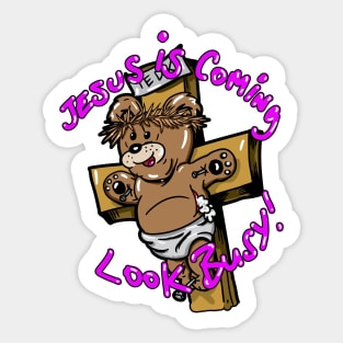 Teddy Bear Jesus is Coming , Look Busy ! Sticker